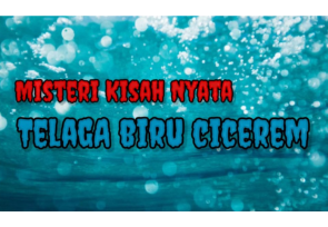 Kisah Nyata Misteri Telaga Biru Cicerem: Keindahan dan Aura Mistis yang Tersembunyi