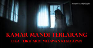 Kamar Mandi Terlarang : Lika-Liku Ardi Melawan Kegelapan