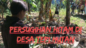 Persugihan Hitam di Desa Tepi Hutan