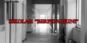 Sekolah "Berpenghuni"