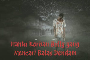 Hantu Korban Bully yang Mencari Balas Dendam