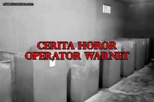 Cerita Horor Operator Warnet