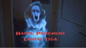 Hantu Penghuni Lantai Tiga