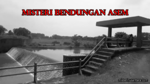 Misteri Bendungan Asem