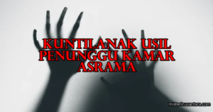 Kuntilanak Usil Penunggu Kamar Asrama