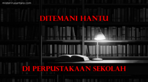 Ditemani Hantu di Perpustakaan Sekolah