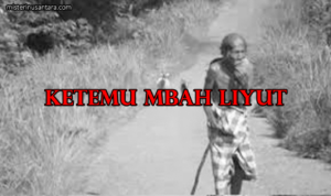 Ketemu Mbah Liyut