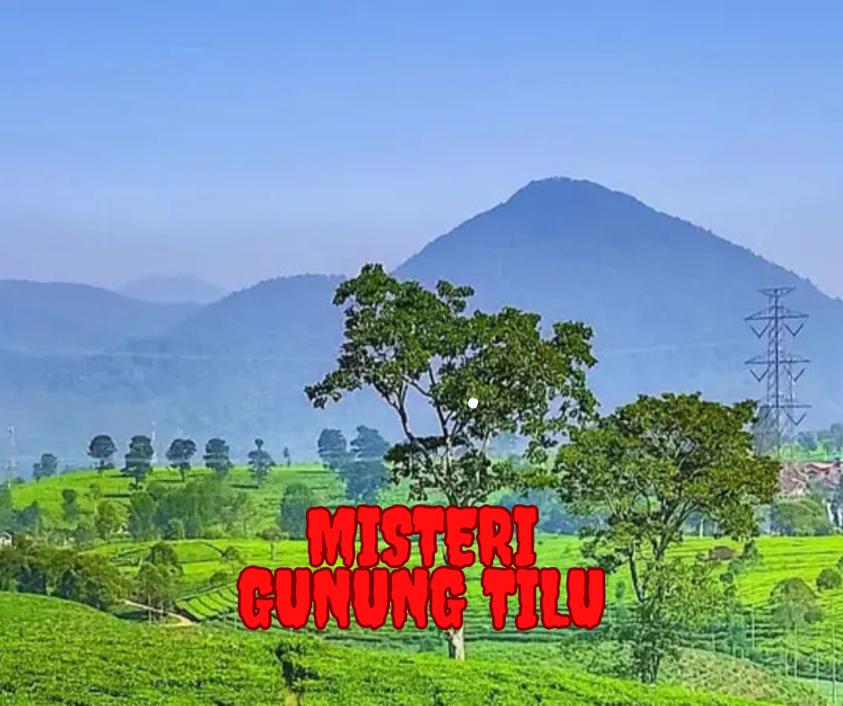 Misteri Gunung Tilu Kuningan