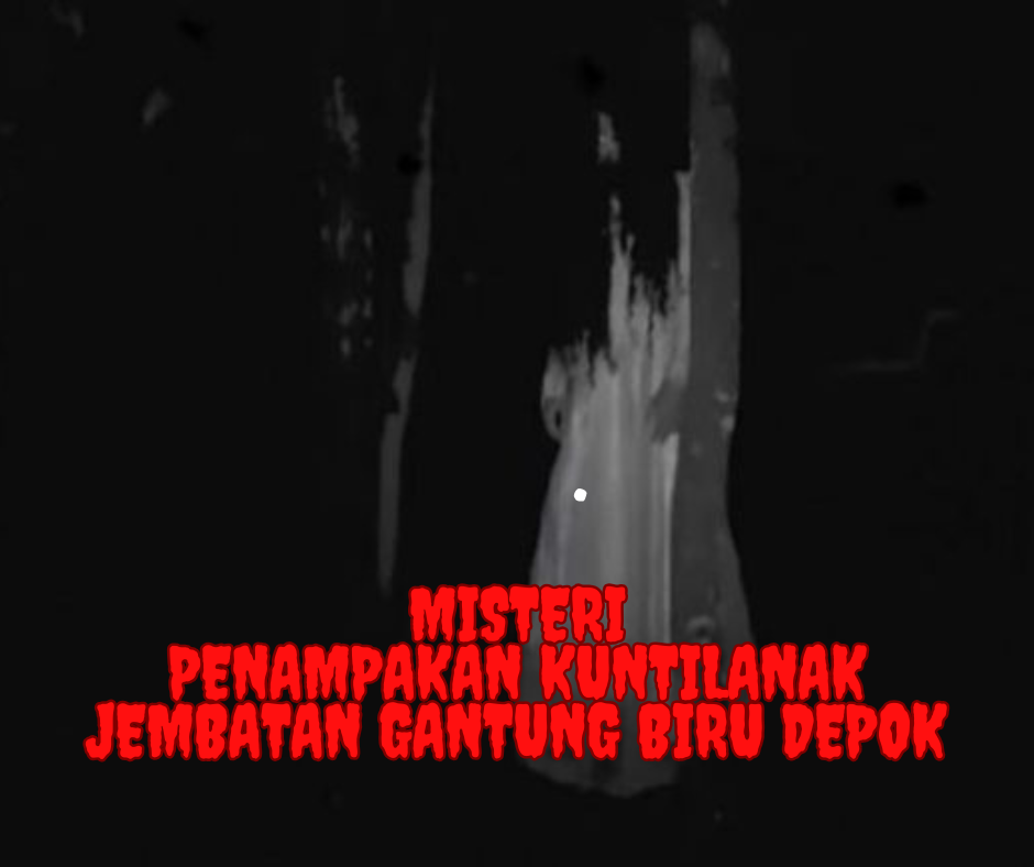 Misteri Jembatan Gantung Biru Depok: Penampakan Kuntilanak yang Mengerikan