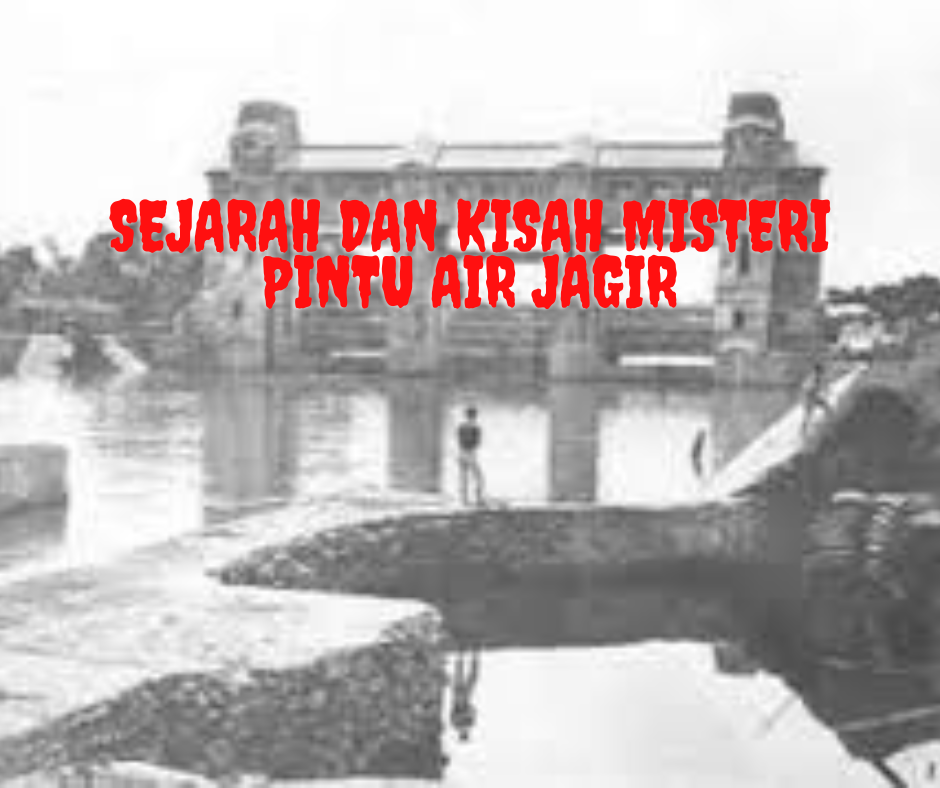 Sejarah dan Kisah Misteri Pintu Air Jagir