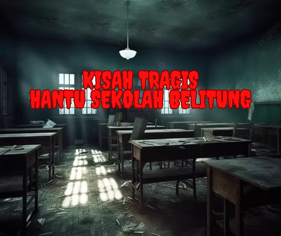 Kisah Tragis Hantu Sekolah Belitung