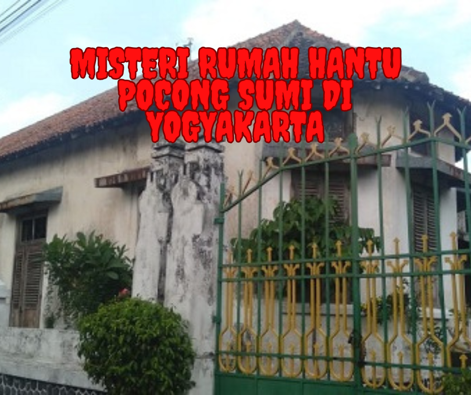 Misteri Rumah Hantu Pocong Sumi di Yogyakarta