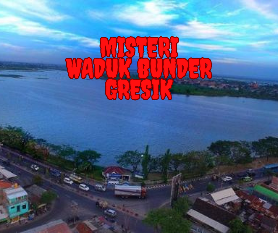 Misteri Waduk Bunder Gresik