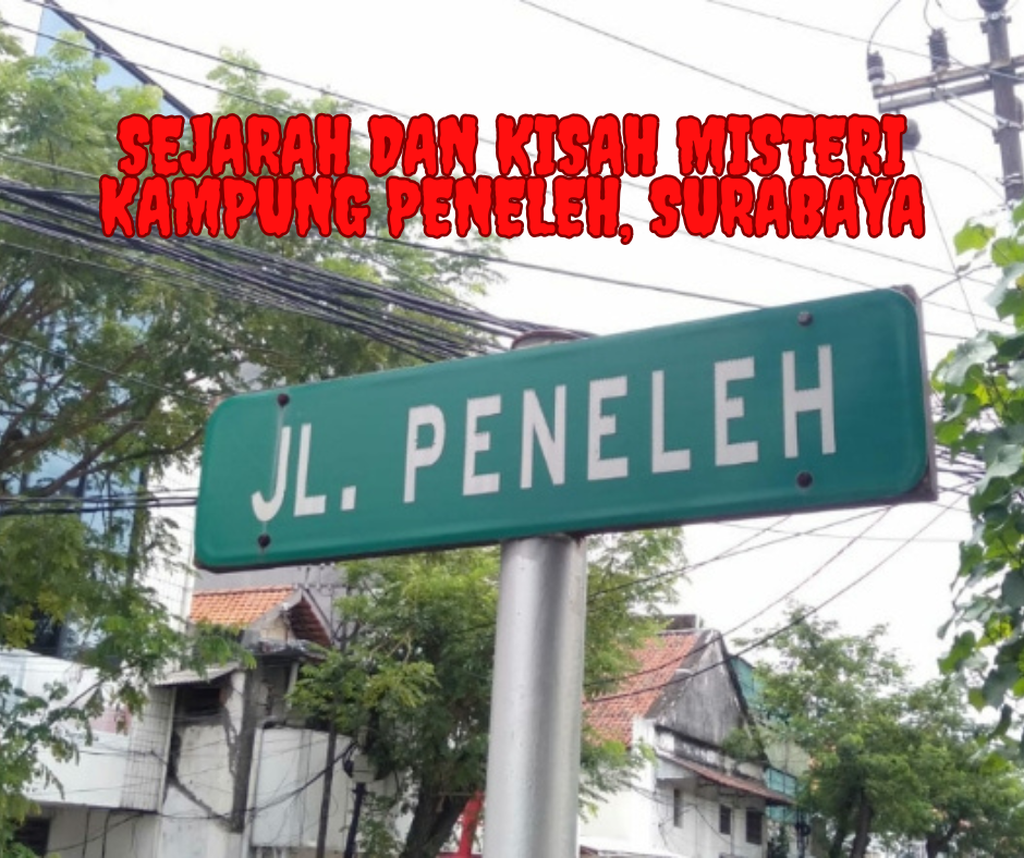 Sejarah dan Kisah Misteri Kampung Peneleh, Surabaya