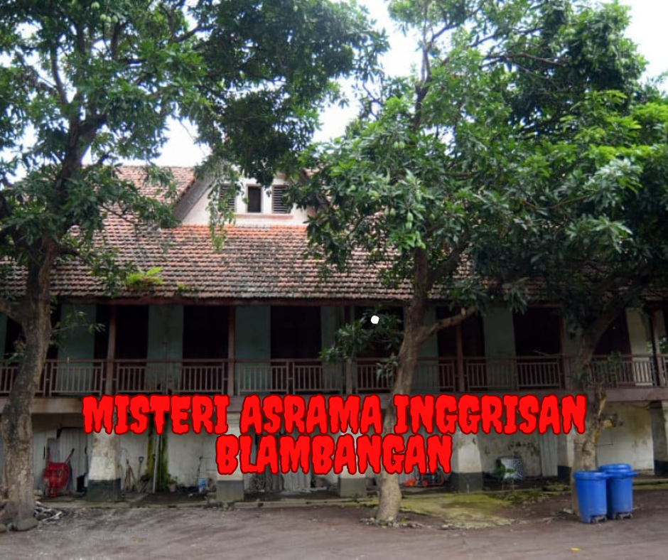 Misteri Asrama Inggrisan Blambangan: Legenda dan Fakta yang Membuat Merinding