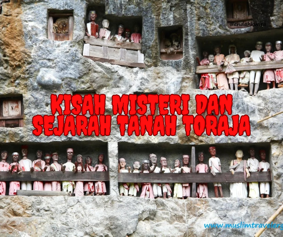 Kisah Misteri dan Sejarah Tana Toraja