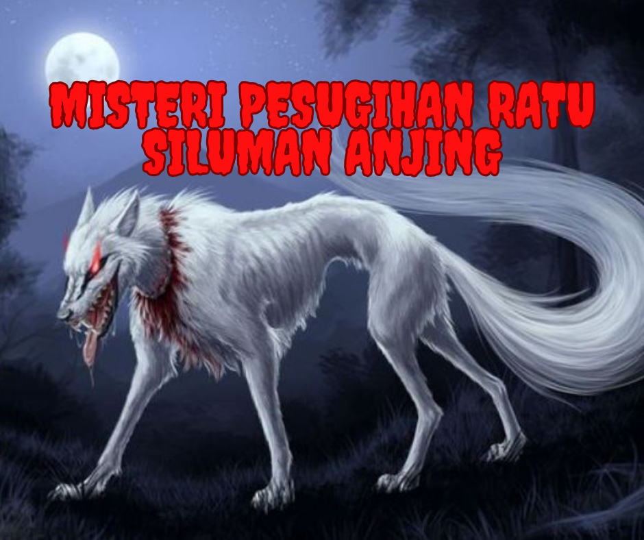 Pengalaman Misteri Pesugihan Ratu Siluman Anjing