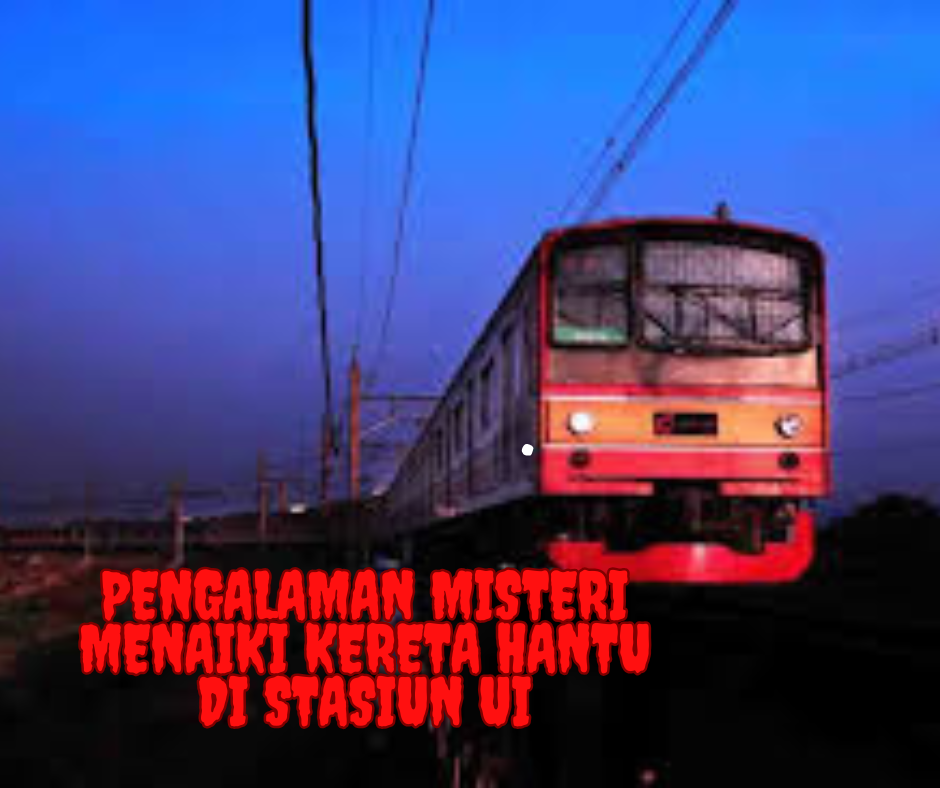 Pengalaman Misteri Menaiki Kereta Hantu di Stasiun UI