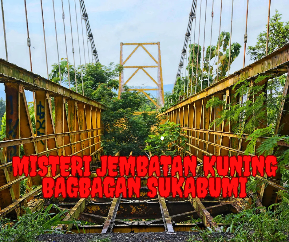 Misteri Jembatan Kuning Bagbagan Sukabumi: Menyingkap Keangkerannya