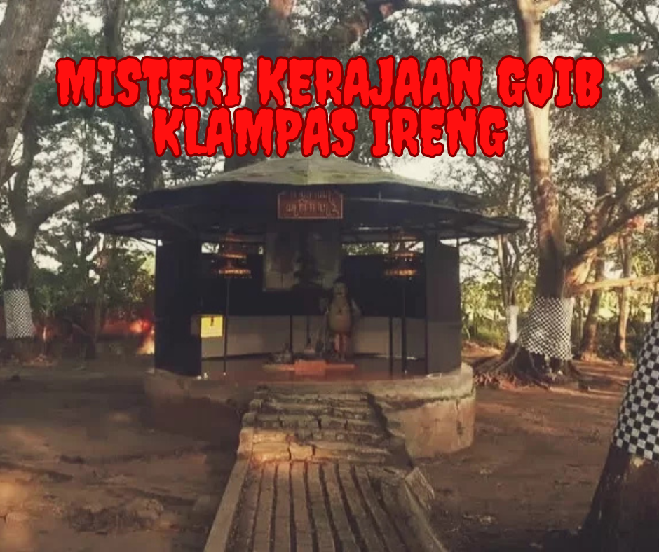 Misteri Kerajaan Goib Klampas Ireng