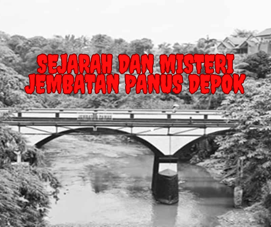 Sejarah dan Misteri Jembatan Panus Depok: Tempat Penuh Keangkeran