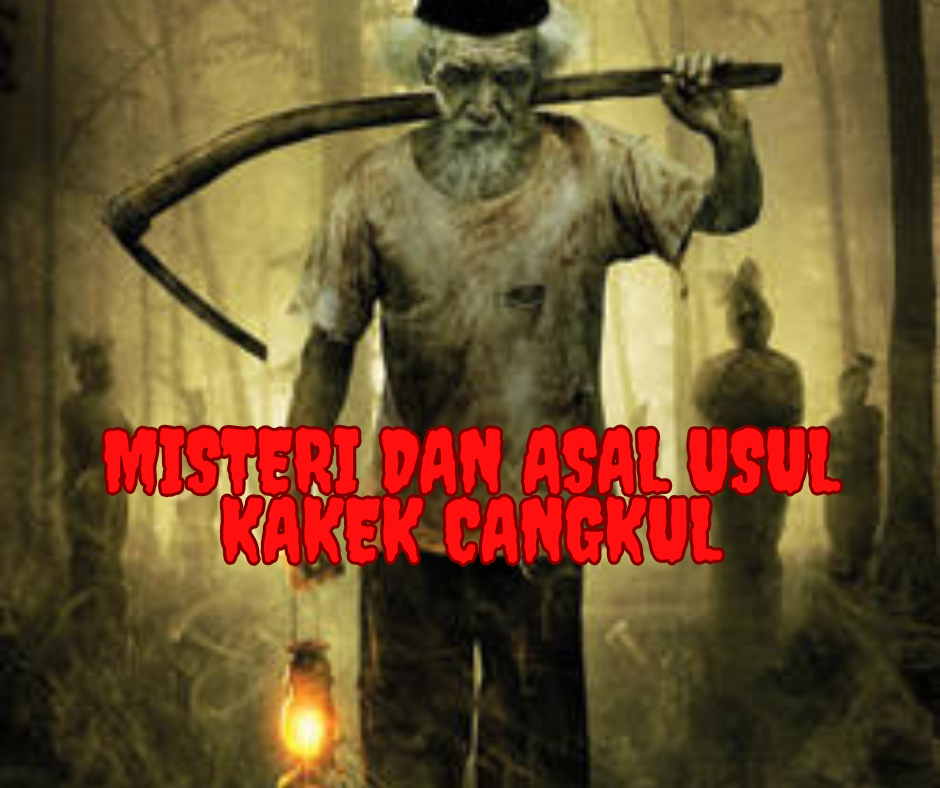 Kisah Misteri dan Asal Usulnya Kakek Cangkul