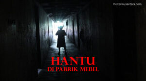 Hantu Di Pabrik Mebel