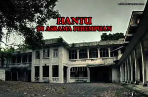 Hantu Di Asrama Perempuan