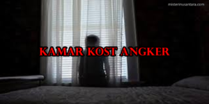 Kamar Kost Angker