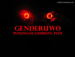 Genderuwo Penunggu Lumbung Padi