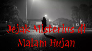 Jejak Misterius di Malam Hujan