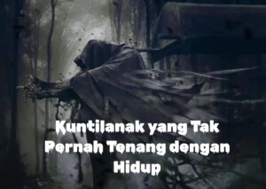 Kuntilanak yang Tak Pernah Tenang dengan Hidup