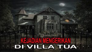 Kisah Mengerikan di Rumah Tua Malam Itu