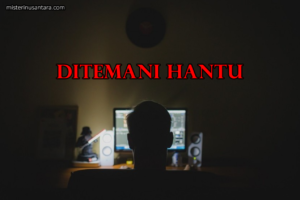 Ditemani Hantu