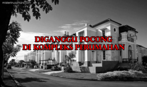 Diganggu Pocong di Kompleks Perumahan