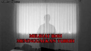 Melihat Roh Meninggalkan Tubuh