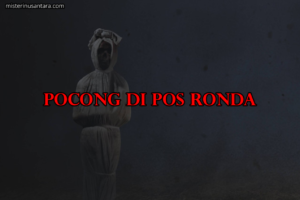 Pocong di Pos Ronda