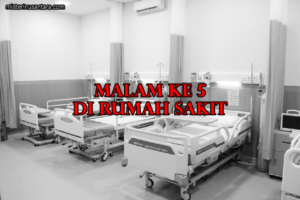 Malam Ke 5 di Rumah Sakit