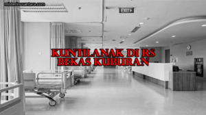 Kuntilanak di RS Bekas Kuburan