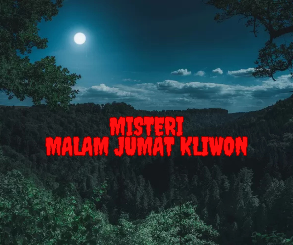 Misteri Malam Jumat Kliwon: Malam yang Sarat Mitos dan Misteri