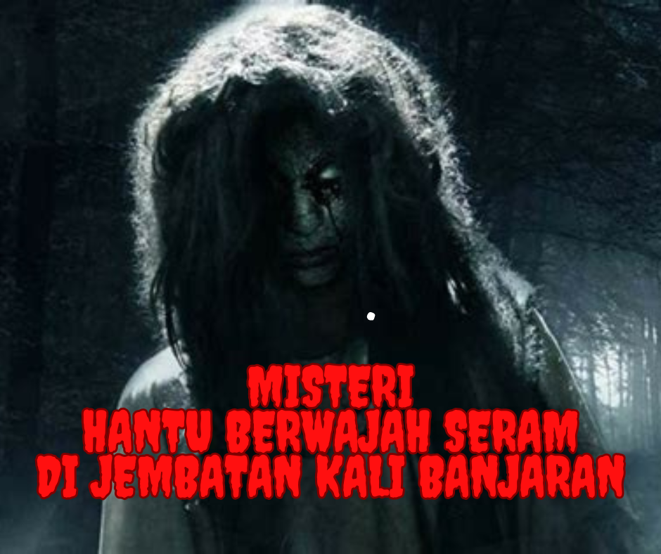 Misteri Hantu Berwajah Seram di Jembatan Kali Banjaran, Banyumas