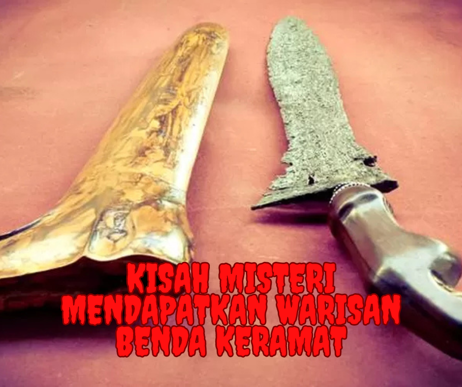 Kisah Misteri Mendapatkan Warisan Benda Keramat