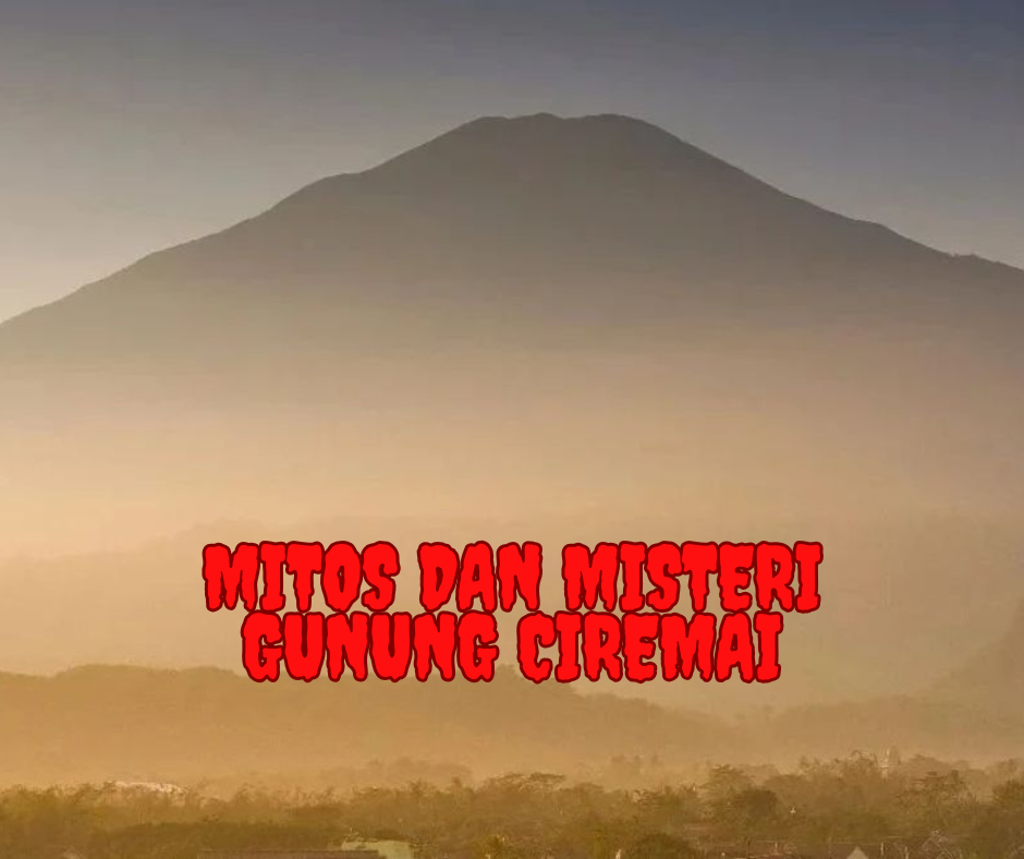 Mitos dan Misteri Gunung Ciremai: Keindahan yang Penuh Cerita Mistis