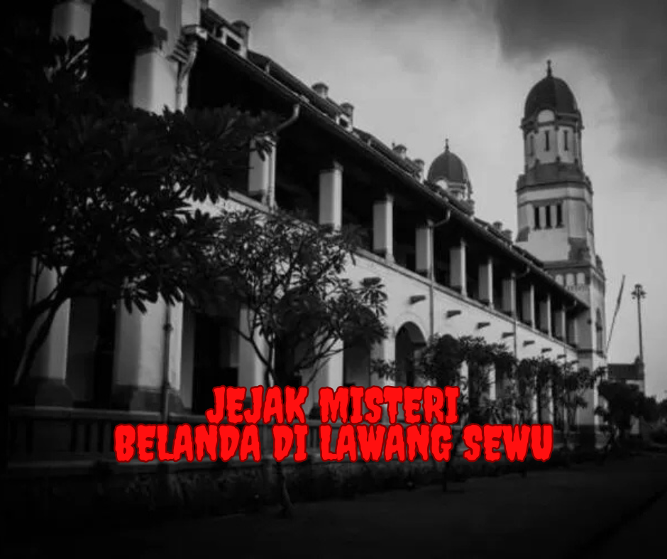 Jejak Misteri Belanda di Lawang Sewu