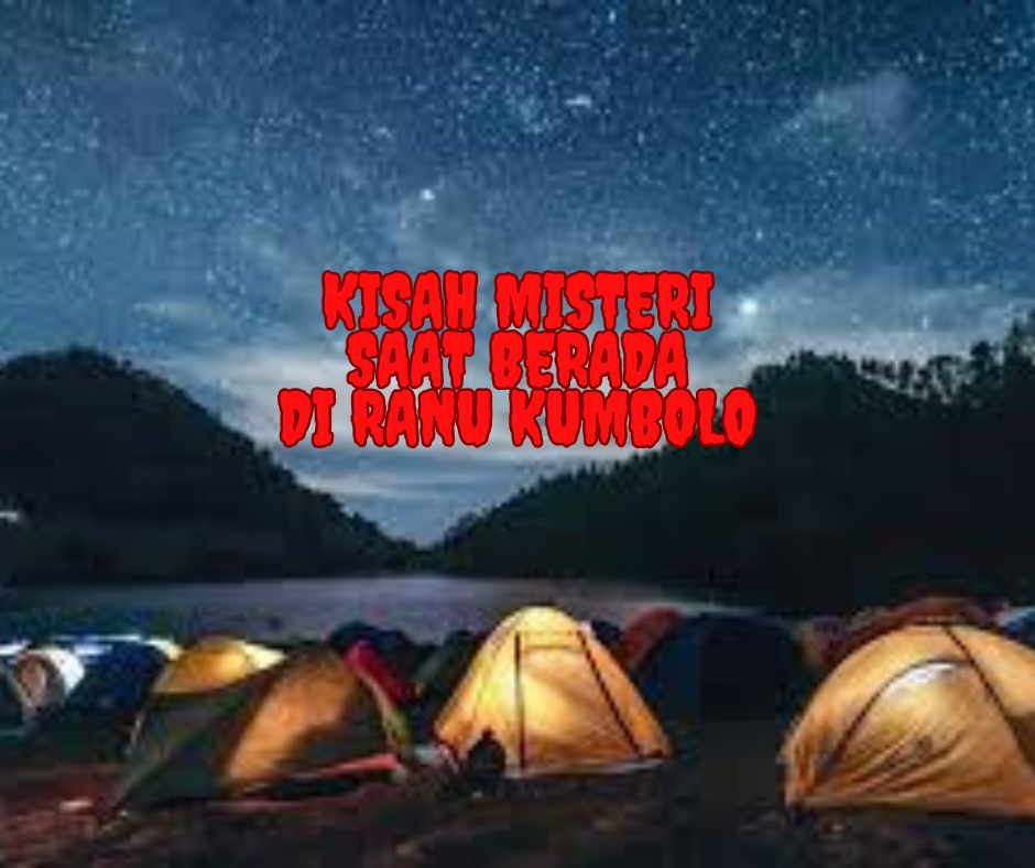 Kisah Misteri Saat Berada di Ranu Kumbolo