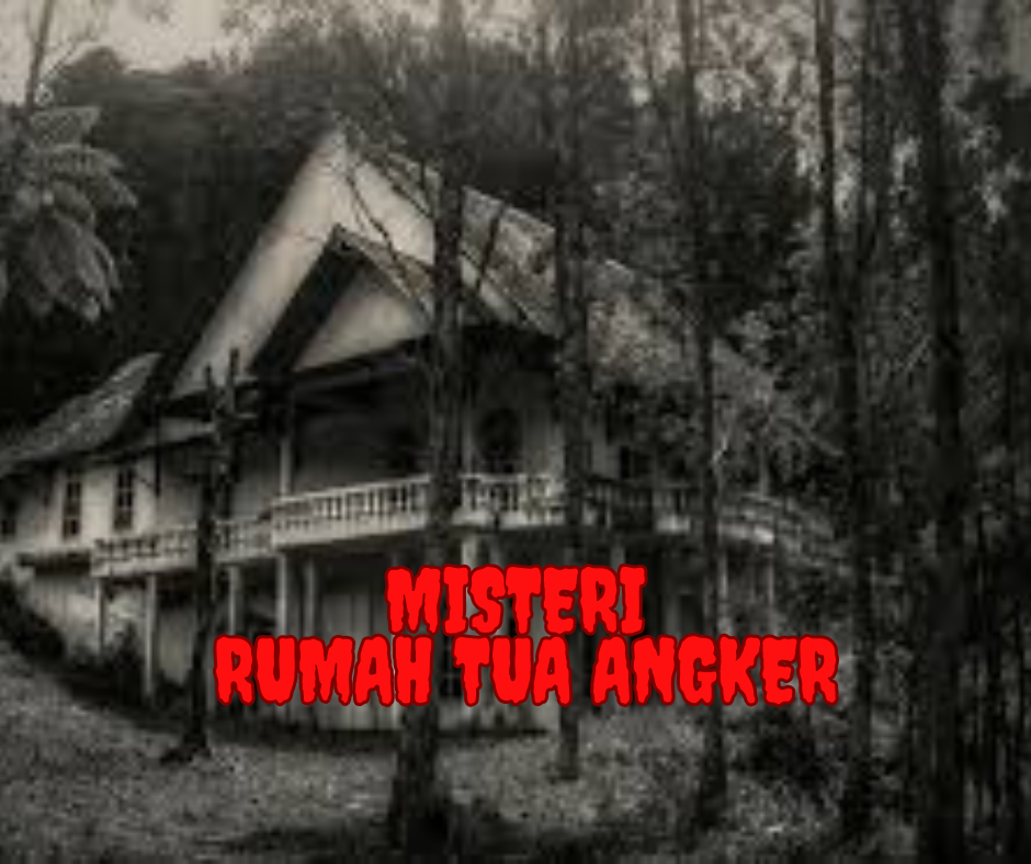 Misteri Rumah Tua Angker: Kisah Menyeramkan di Balik Dinding Usang