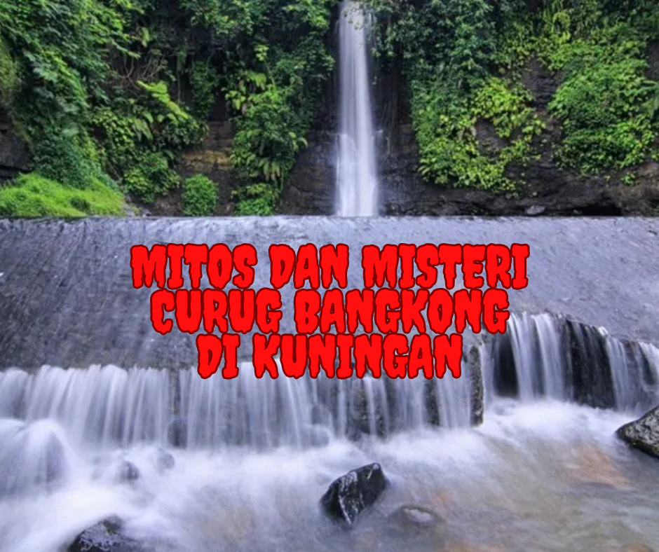 Mitos dan Misteri Curug Bangkong di Kuningan