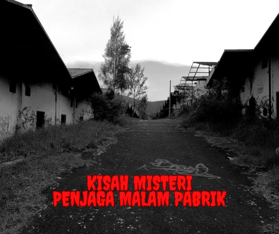 Kisah Misteri Penjaga Malam Pabrik yang Bikin Merinding