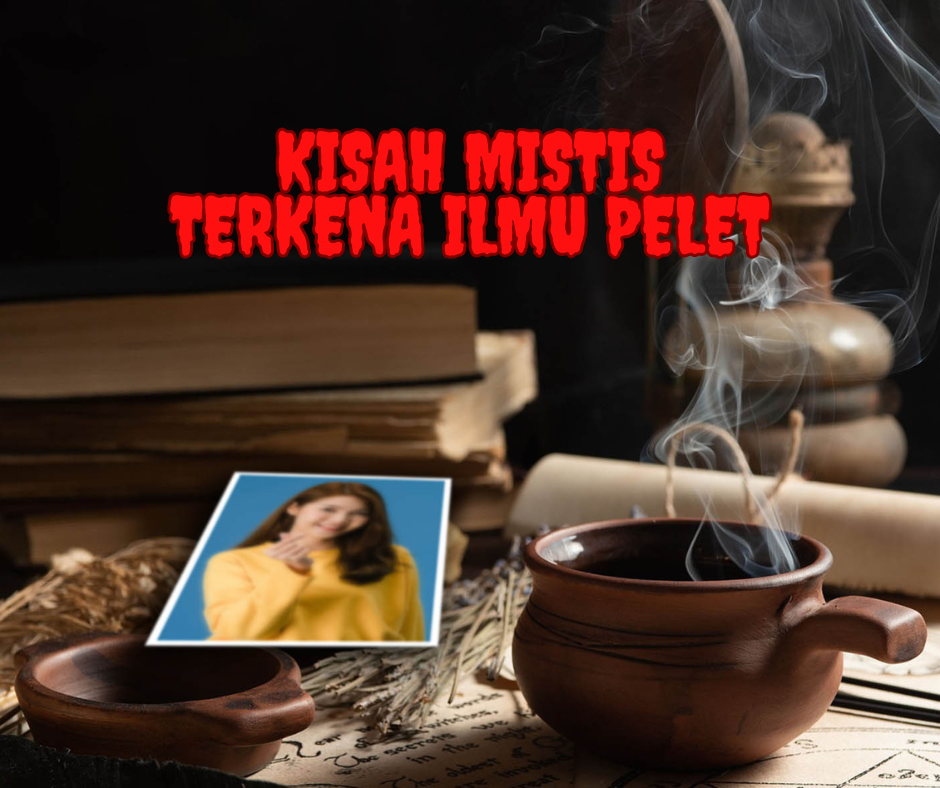 Kisah Mistis Terkena Ilmu Pelet: Ketika Cinta Menjadi Jerat Tak Terduga