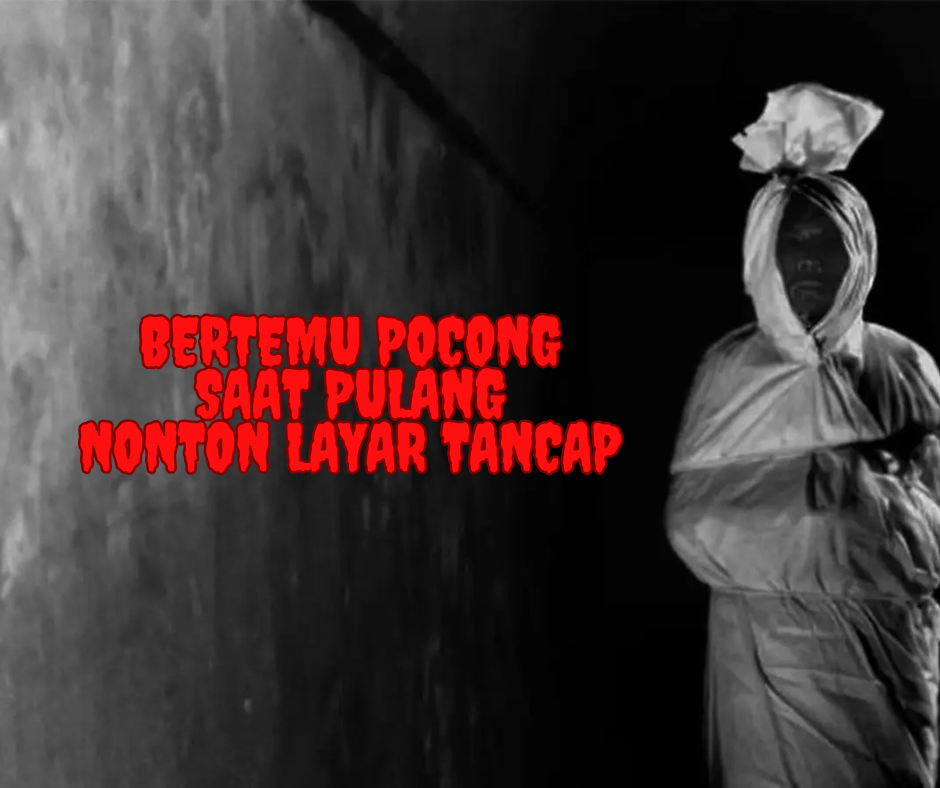 Bertemu Pocong Saat Pulang Nonton Layar Tancap